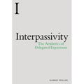 Interpassivity: The Aesthetics of Delegated Enjoyment