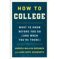 How to College: What to Know Before You Go (and When You're There)