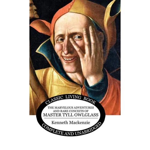 The Marvelous Adventures and Rare Conceits of Master Tyll Owlglass