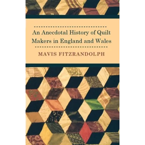 An Anecdotal History of Quilt Makers in England and Wales