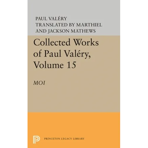 Collected Works of Paul Valery, Volume 15: Moi