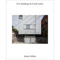 Five Buildings by Frank Gehry: Photographs by Johan Dehlin