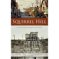 Squirrel Hill: A Neighborhood History