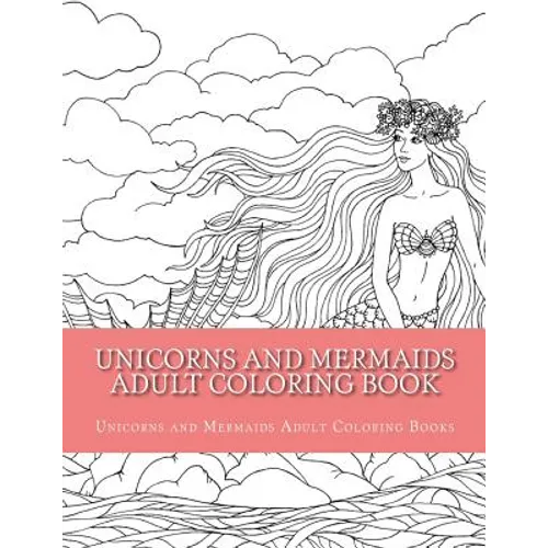 Unicorns and Mermaids Adult Coloring Book: Easy Large Print Beginner Designs of Unicorns and Mermaids Coloring Book for Adults