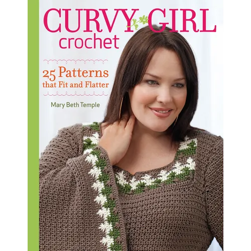 Curvy Girl Crochet: 25 Patterns that Fit and Flatter