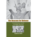 The Deacons for Defense: Armed Resistance and the Civil Rights Movement