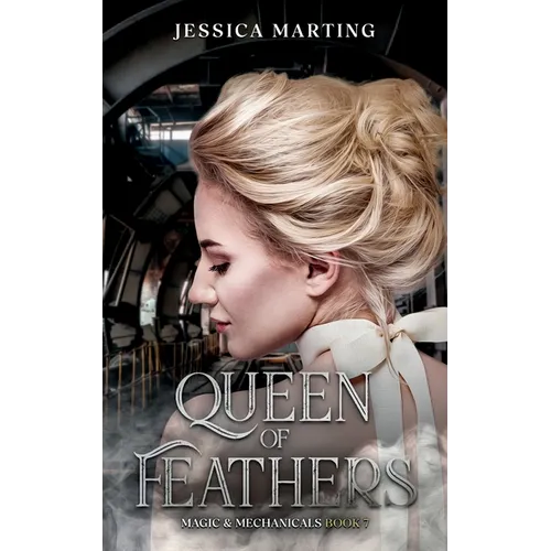 Queen of Feathers (Magic & Mechanicals Book 7)