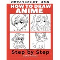 How to Draw Anime for Beginners Step by Step: Manga and Anime Drawing Tutorials Book 1