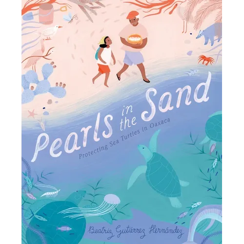 Pearls in the Sand: Protecting Sea Turtles in Oaxaca
