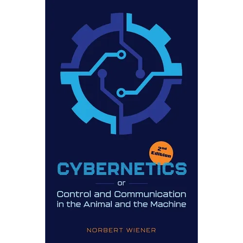 Cybernetics, Second Edition: or Control and Communication in the Animal and the Machine