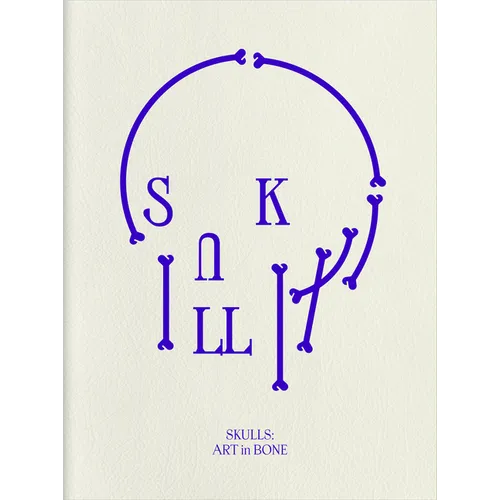 Skulls: Art in Bone: A Contemporary Anthology of Skull-Inspired Art