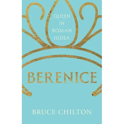 Berenice: Queen in Roman Judea