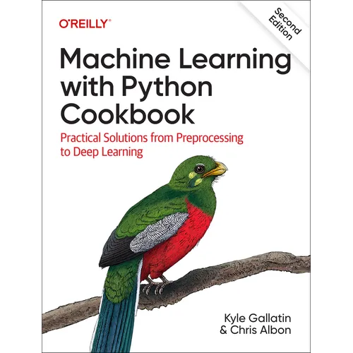 Machine Learning with Python Cookbook: Practical Solutions from Preprocessing to Deep Learning