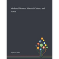 Medieval Women, Material Culture, and Power