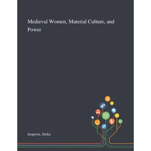 Medieval Women, Material Culture, and Power