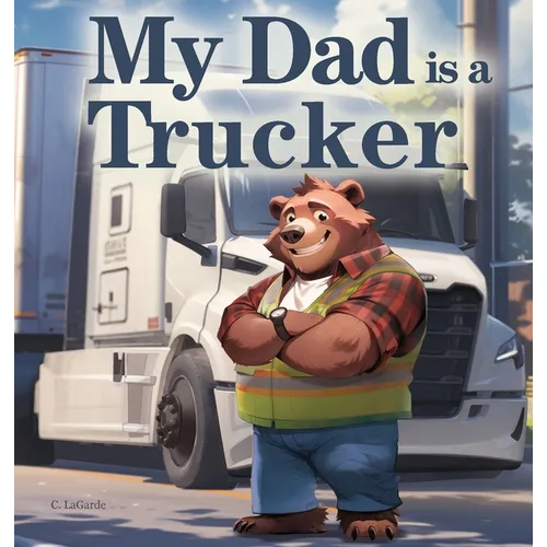 My Dad is a Trucker