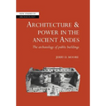 Architecture and Power in the Ancient Andes: The Archaeology of Public Buildings