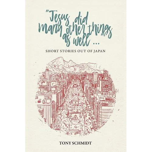 Jesus did many other things as well...: Short Stories Out of Japan