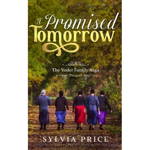 A Promised Tomorrow: The Yoder Family Saga Prequel