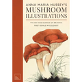 Anna Maria Hussey's Mushroom Illustrations: The Art and Science of Britain's First Female Mycologist