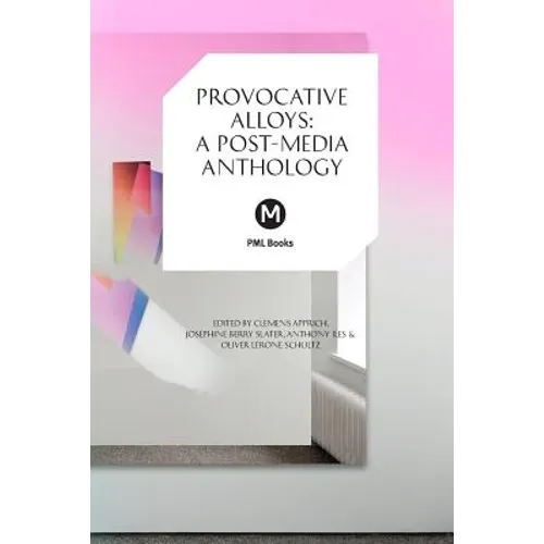Provocative Alloys: A Post-Media Anthology