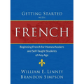 Getting Started with French: Beginning French for Homeschoolers and Self-Taught Students of Any Age