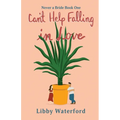 Can't Help Falling in Love: A Sexy Romantic Comedy
