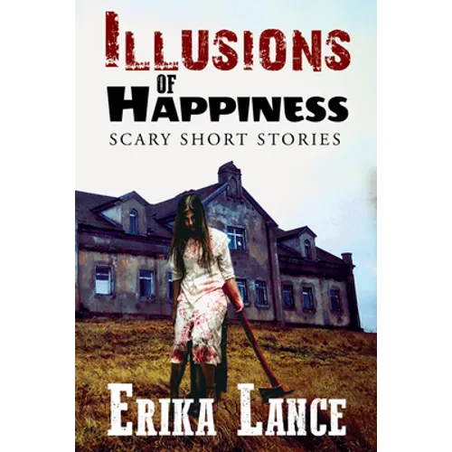 Illusions of Happiness: Scary Short Story Collection
