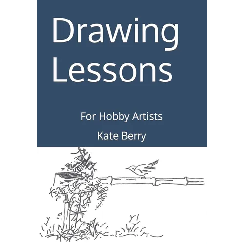 Drawing Lessons: For Hobby Artists