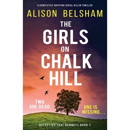 The Girls on Chalk Hill: A completely gripping serial killer thriller