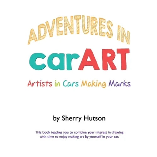 Adventures in carART: Artists in Cars Making Marks
