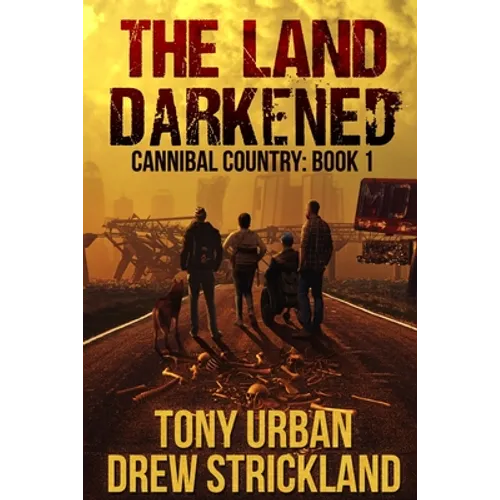 The Land Darkened: A Post Apocalyptic Thriller