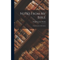 Notes From My Bible: From Genesis to Revelation