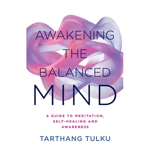 Awakening the Balanced Mind: A Guide to Meditation, Self-Healing, and Awareness
