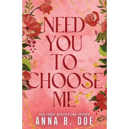 Need You To Choose Me: A single dad surprise pregnancy small town romance (Special Edition)