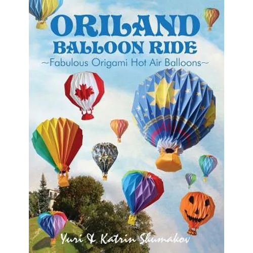 Oriland Balloon Ride: Fabulous Origami Hot Air Balloons