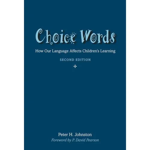 Choice Words: How Our Language Affects Children's Learning