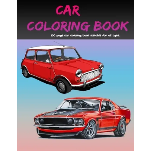Car Coloring Book: 100 page car coloring book suitable for all ages