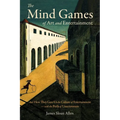 The Mind Games of Art and Entertainment: And How They Gave Us the Culture of Entertainment - with the Perils of Unseriousness
