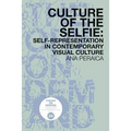 Culture of the Selfie: Self-Representation in Contemporary Visual Culture
