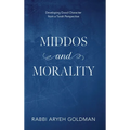 Middos and Morality: Developing Good Character from a Torah Perspective