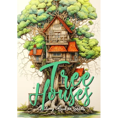 Tree Houses Coloring Book for Adults: Trees Coloring Book Grayscale Tree House Coloring Book for Adults architecture coloring book tree houses A4 60 P
