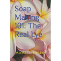 Soap Making 101: The Real Lye