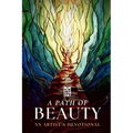 A Path of Beauty: An Artist's Devotional