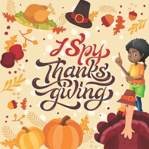 I Spy Thanksgiving: A Fun Guessing Game Picture Book for Kids.