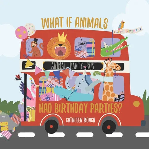 What If Animals Had Birthday Parties?