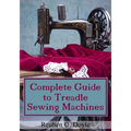 Complete Guide To Treadle Sewing Machines