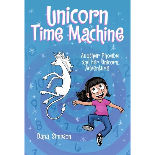 Unicorn Time Machine: Another Phoebe and Her Unicorn Adventure Volume 20