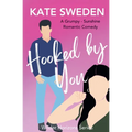 Hooked By You: A Spicy Grumpy Sunshine, Forced Proximity, Contemporary Romantic Comedy