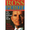 Ross Perot: The Man Behind the Myth